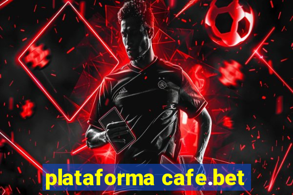 plataforma cafe.bet